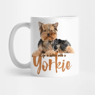 Lifes Better with a Yorkie! Especially for Yorkshire Terrier Dog Lovers! Mug